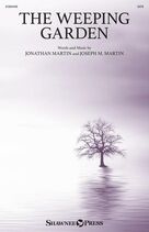 Cover icon of The Weeping Garden sheet music for choir (SATB: soprano, alto, tenor, bass) by Joseph M. Martin, Jonathan Martin and Jonathan Martin and Joseph M. Martin, intermediate skill level