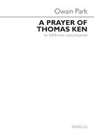 Cover icon of Prayer Of Thomas Ken sheet music for choir (SATB: soprano, alto, tenor, bass) by Owain Park, classical score, intermediate skill level