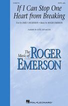 Cover icon of If I Can Stop One Heart From Breaking sheet music for choir (SATB: soprano, alto, tenor, bass) by Roger Emerson and Emily Dickinson, intermediate skill level