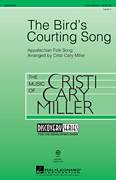 Cover icon of The Bird's Courting Song sheet music for choir (3-Part Mixed) by Cristi Cary Miller and Appalachian Folk Song, intermediate skill level