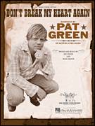 Cover icon of Don't Break My Heart Again sheet music for voice, piano or guitar by Pat Green and Wade Brown, intermediate skill level