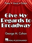 Cover icon of Give My Regards To Broadway sheet music for voice, piano or guitar by Showtune and George Cohan, intermediate skill level
