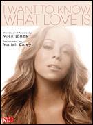 Cover icon of I Want To Know What Love Is sheet music for voice, piano or guitar by Mariah Carey, Foreigner and Mick Jones, intermediate skill level