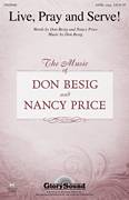Cover icon of Live, Pray And Serve! sheet music for choir (SATB: soprano, alto, tenor, bass) by Don Besig and Nancy Price, intermediate skill level