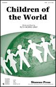 Cover icon of Children Of The World sheet music for choir (SAB: soprano, alto, bass) by Ruth Morris Gray, intermediate skill level