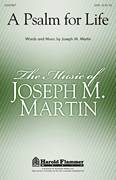 Cover icon of A Psalm For Life sheet music for choir (SATB: soprano, alto, tenor, bass) by Joseph M. Martin, intermediate skill level