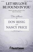 Cover icon of Let His Love Be Found In You sheet music for choir (SATB: soprano, alto, tenor, bass) by Don Besig and Nancy Price, intermediate skill level