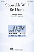 Cover icon of Soon Ah Will Be Done sheet music for choir (SATB: soprano, alto, tenor, bass) by Brian Tate and Miscellaneous, intermediate skill level