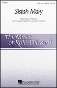 Cover icon of Sistah Mary sheet music for choir (SATB: soprano, alto, tenor, bass) by Rollo Dilworth, intermediate skill level
