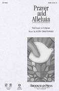 Cover icon of Prayer And Alleluia sheet music for choir (SATB: soprano, alto, tenor, bass) by Keith Christopher, intermediate skill level