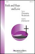 Cover icon of Faith And Hope And Love sheet music for choir (SATB: soprano, alto, tenor, bass) by John Leavitt, intermediate skill level