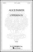 Cover icon of Offerings sheet music for choir (SATB: soprano, alto, tenor, bass) by Alice Parker, intermediate skill level