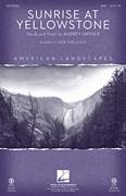 Cover icon of Sunrise At Yellowstone (from American Landscapes) sheet music for choir (SATB: soprano, alto, tenor, bass) by Audrey Snyder, intermediate skill level