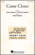 Cover icon of Come Closer sheet music for choir (Unison) by Daniel Kallman and Christine Kallman, intermediate skill level