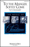 Cover icon of To The Manger Softly Come sheet music for choir (SATB: soprano, alto, tenor, bass) by Mark Shepperd and Jayne Rasmussen, intermediate skill level