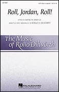 Cover icon of Roll, Jordan, Roll! sheet music for choir (SATB: soprano, alto, tenor, bass) by Rollo Dilworth, intermediate skill level