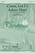 Cover icon of Come, Let Us Adore Him! sheet music for choir (SATB: soprano, alto, tenor, bass) by Larry Shackley, intermediate skill level