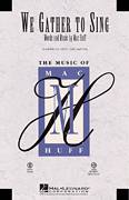 Cover icon of We Gather To Sing sheet music for choir (SSA: soprano, alto) by Mac Huff, intermediate skill level