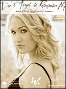 Cover icon of Don't Forget To Remember Me sheet music for voice, piano or guitar by Carrie Underwood, American Idol, Ashely Gorley, Kelley Lovelace and Morgane Hayes, intermediate skill level