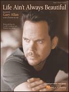 Cover icon of Life Ain't Always Beautiful sheet music for voice, piano or guitar by Gary Allan, Cyndi Goodman and Tommy Lee James, intermediate skill level