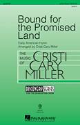 Cover icon of Bound For The Promised Land sheet music for choir (3-Part Mixed) by Cristi Cary Miller, intermediate skill level