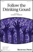 Cover icon of Follow The Drinkin' Gourd sheet music for choir (SATB: soprano, alto, tenor, bass) by Glenda E. Franklin, intermediate skill level