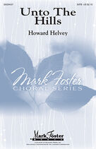 Cover icon of Unto The Hills sheet music for choir (SATB: soprano, alto, tenor, bass) by Howard Helvey, intermediate skill level