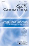 Cover icon of Ode To Common Things sheet music for choir (SATB: soprano, alto, tenor, bass) by Cary Ratcliff and Pablo Neruda, intermediate skill level