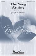 Cover icon of The Song Arising sheet music for choir (SATB: soprano, alto, tenor, bass) by Joseph M. Martin, intermediate skill level