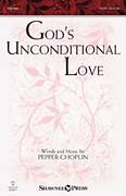 Cover icon of God's Unconditional Love sheet music for choir (SATB: soprano, alto, tenor, bass) by Pepper Choplin, intermediate skill level