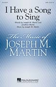 Cover icon of I Have A Song To Sing sheet music for choir (SATB: soprano, alto, tenor, bass) by Joseph M. Martin and Jonathan Martin, intermediate skill level