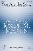 Cover icon of You Are The Song sheet music for choir (SATB: soprano, alto, tenor, bass) by Joseph M. Martin, intermediate skill level