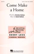 Cover icon of Come Make A Home sheet music for choir (3-Part Treble) by Daniel Kallman and Christine Kallman, intermediate skill level