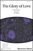 Cover icon of The Glory Of Love sheet music for choir (SATB: soprano, alto, tenor, bass) by Billy Hill, Jay Rouse, Count Basie, Jimmy Durante, Peggy Lee and The Platters, intermediate skill level