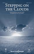 Cover icon of Stepping On The Clouds sheet music for choir (SATB: soprano, alto, tenor, bass) by Keith Christopher and Linda Stalls, intermediate skill level