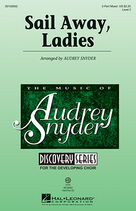 Cover icon of Sail Away Ladies sheet music for choir (3-Part Mixed) by Audrey Snyder, intermediate skill level