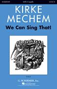 Cover icon of We Can Sing That sheet music for choir (SATB: soprano, alto, tenor, bass) by Kirke Mechem, intermediate skill level