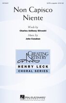 Cover icon of Non Capisco Niente sheet music for choir (SATB: soprano, alto, tenor, bass) by John Conahan, Charles Anthony Silvestri and Tony Silvestri, intermediate skill level