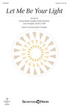 Cover icon of Let Me Be Your Light sheet music for choir (Unison) by Donna Butler Douglas, Gary Douglas, Kathy Burdette and R.G. Huff, intermediate skill level