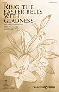 Cover icon of Ring The Easter Bells With Gladness sheet music for choir by Brad Nix, Jon Paige and Jonathan Martin, intermediate skill level