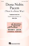 Cover icon of Dona Nobis Pacem (There Is A Better Way) sheet music for choir (3-Part Treble) by Brian Tate and Miscellaneous, intermediate skill level
