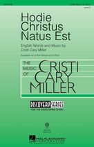 Cover icon of Hodie Christus Natus Est sheet music for choir (3-Part Mixed) by Cristi Cary Miller and Miscellaneous, intermediate skill level