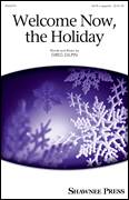 Cover icon of Welcome Now, The Holiday sheet music for choir (SATB: soprano, alto, tenor, bass) by Greg Gilpin, intermediate skill level