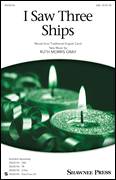 Cover icon of I Saw Three Ships sheet music for choir (SAB: soprano, alto, bass) by Ruth Morris Gray and Miscellaneous, intermediate skill level