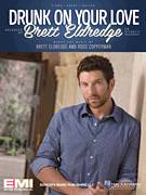 Cover icon of Drunk On Your Love sheet music for voice, piano or guitar by Brett Eldredge and Ross Copperman, intermediate skill level