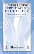 Cover icon of I Wish I Knew How It Would Feel To Be Free sheet music for choir (SATB: soprano, alto, tenor, bass) by Billy Taylor, Kirby Shaw and Dick Dallas, intermediate skill level