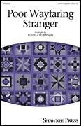 Cover icon of Poor Wayfaring Stranger sheet music for choir (SATB: soprano, alto, tenor, bass) by Russell Robinson, intermediate skill level