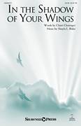 Cover icon of In The Shadow Of Your Wings sheet music for choir (SATB: soprano, alto, tenor, bass) by Shayla L. Blake and Claire Cloninger, intermediate skill level