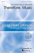 Cover icon of Therefore, Music sheet music for choir (SATB: soprano, alto, tenor, bass) by Craig Hella Johnson and Michael Dennis Browne, intermediate skill level