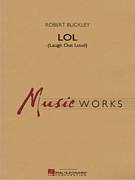 Cover icon of LOL (Laugh Out Loud) (COMPLETE) sheet music for concert band by Robert Buckley, intermediate skill level